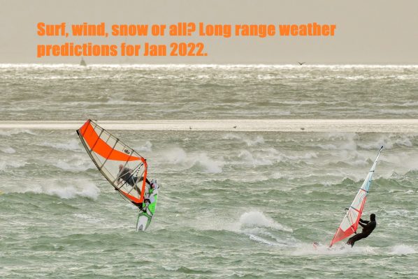 Surf, wind, snow or all Long range weather predictions for Jan 2022.