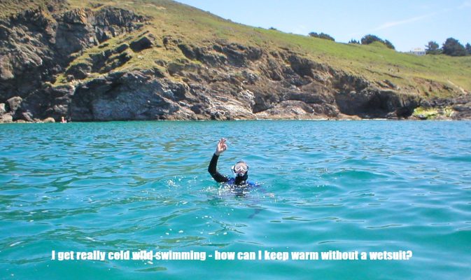 I get really cold wild swimming - how can I keep warm without a wetsuit