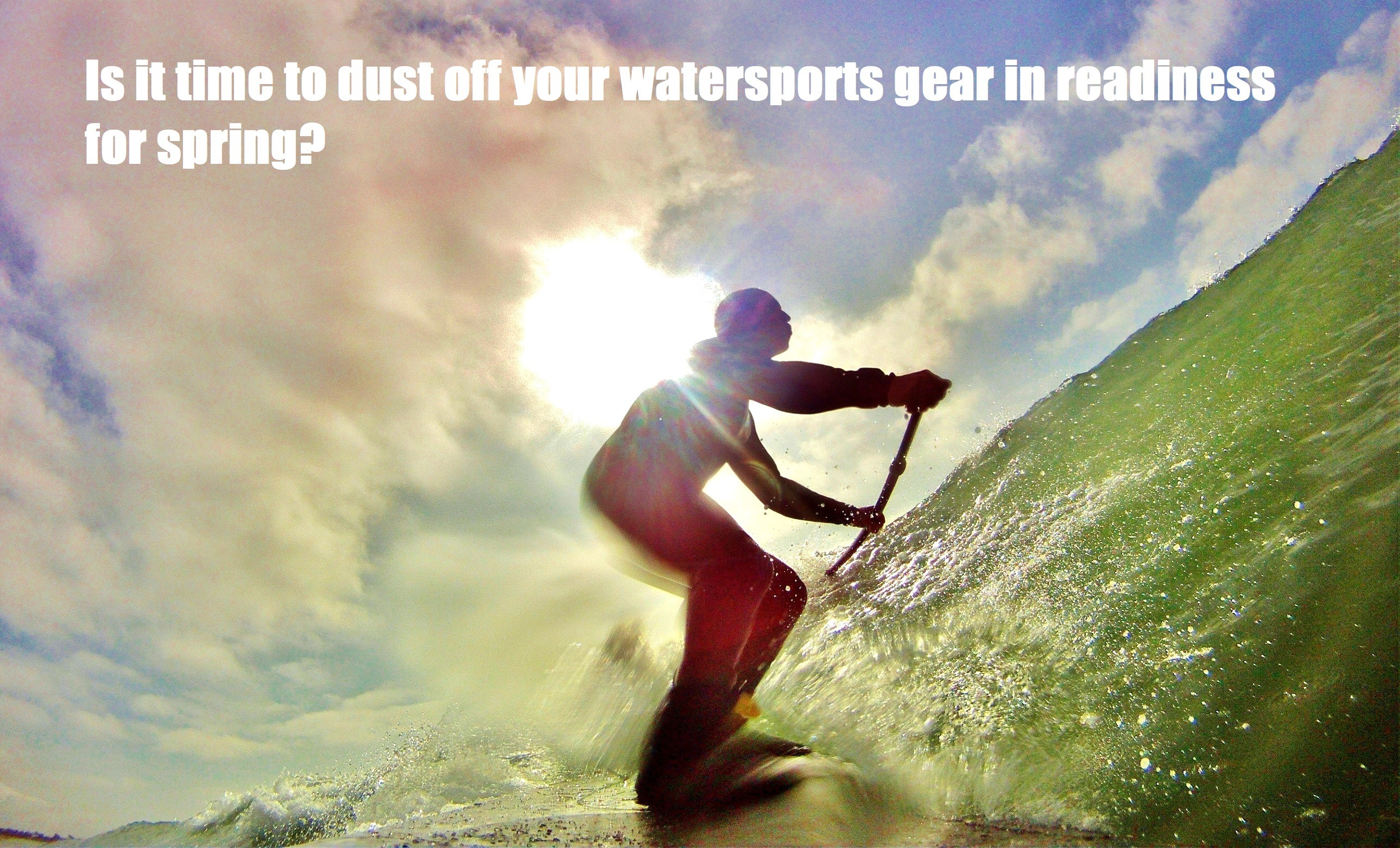 Is it time to dust off your watersports gear in readiness for spring