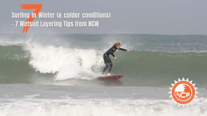 Surfing in Winter (& colder conditions) - 7 Wetsuit Layering Tips from NCW