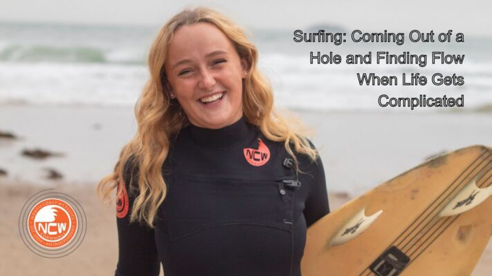 Surfing Coming Out of a Hole and Finding Flow When Life Gets Complicated
